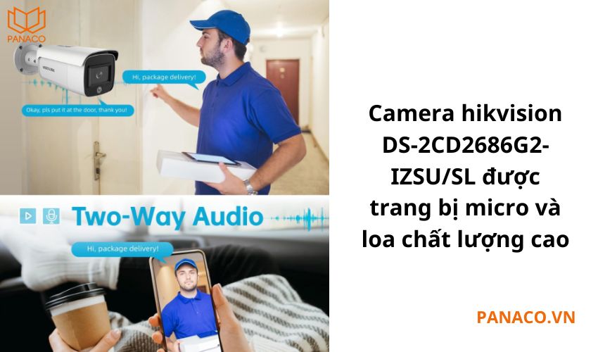 Camera cho phép bạn giao tiếp hai chiều một cách rõ ràng