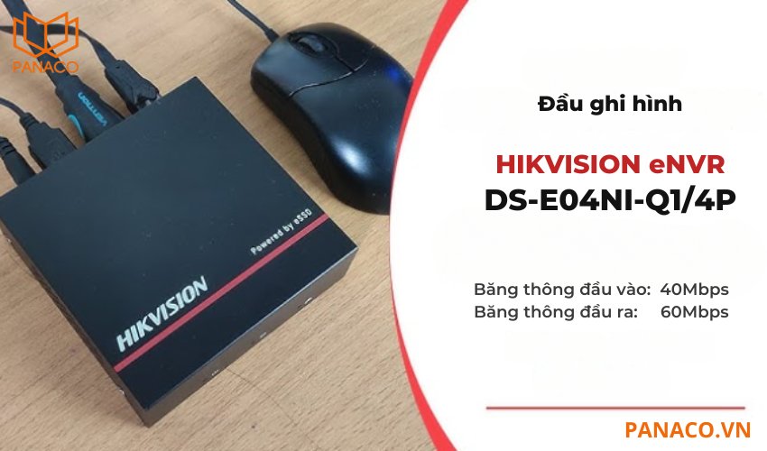 DS-E04NI-Q1/4P có băng thông đầu vào/ra lên tới 40Mbps/60Mbps