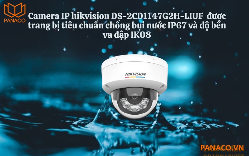 DS-2CD1147G2H-LIUF hoạt động ổn định trong mọi điều kiện thời tiết