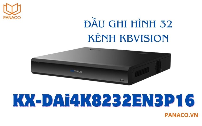 Đầu ghi hình IP Kbvision 32 kênh KX-DAi4K8232EN3P16