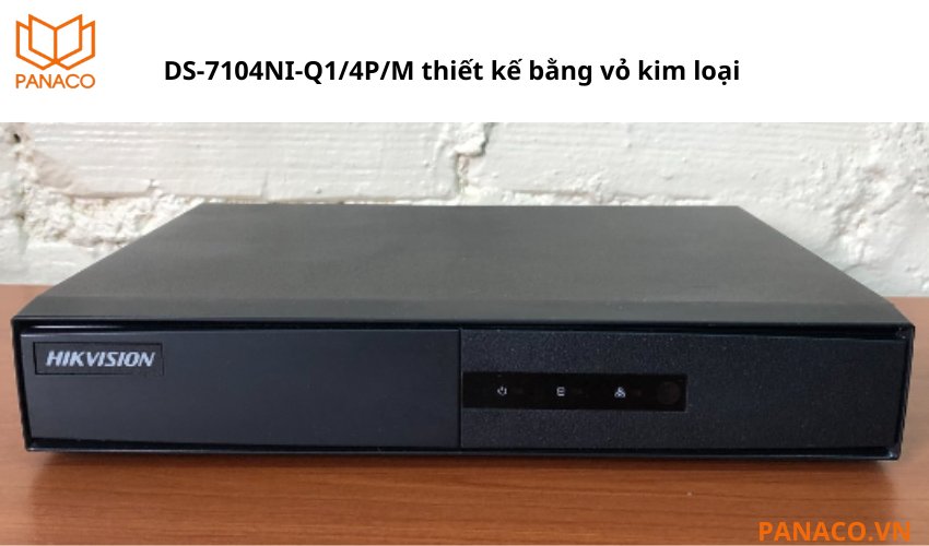 Đầu ghi hình hikvision 4 kênh DS-7104NI-Q1/4P/M thiết kế bền bỉ