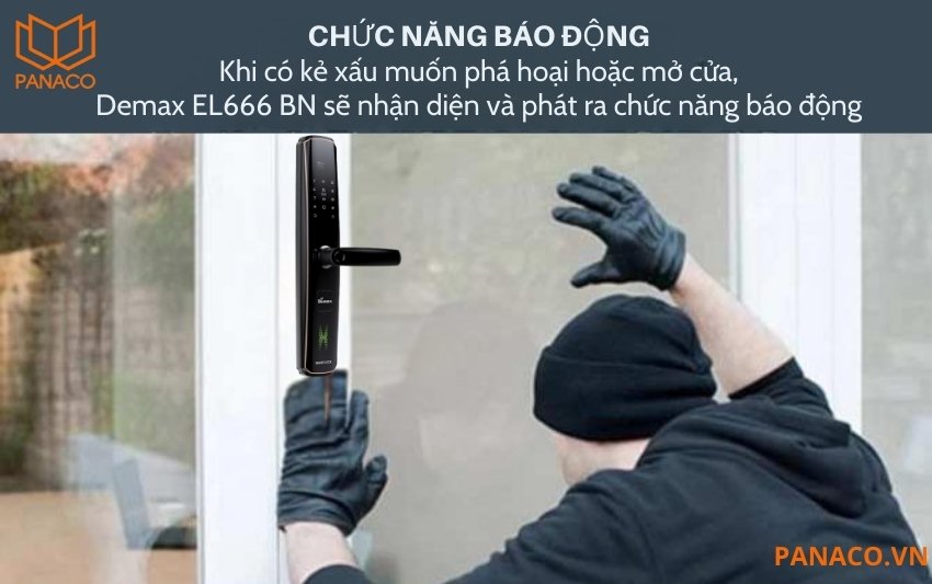 Khi phát hiện dấu hiệu cạy phá hoặc nhập sai mật mã quá số lần quy định, khóa Demax EL666 BN sẽ ngay lập tức kích hoạt âm thanh cảnh báo