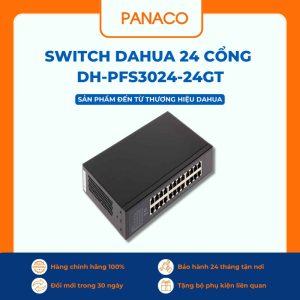 Switch Dahua 24 cổng DH-PFS3024-24GT