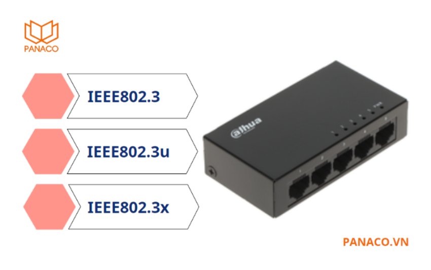 DH-PFS3005-5GT-L tuân thủ đầy đủ các tiêu chuẩn mạng quốc tế như IEEE802.3, IEEE802.3u và IEEE802.3X