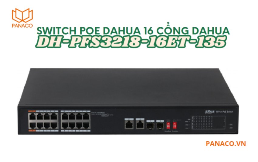 Switch POE Dahua 16 cổng DH-PFS3218-16ET-135