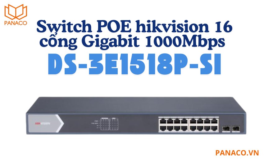 Switch POE hikvision 16 cổng Gigabit 1000Mbps DS-3E1518P-SI