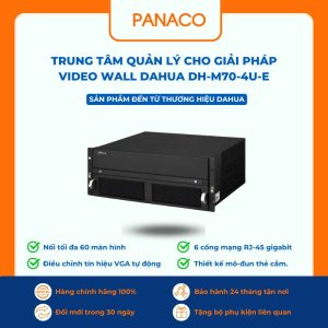 Trung tâm quản lý cho giải pháp video wall DAHUA DH-M70-4U-E