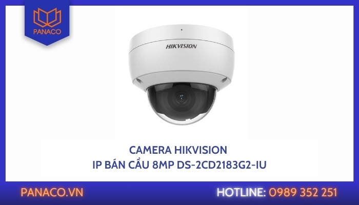 Chọn camera HIKVISION IP bán cầu 8MP DS-2CD2183G2-IU