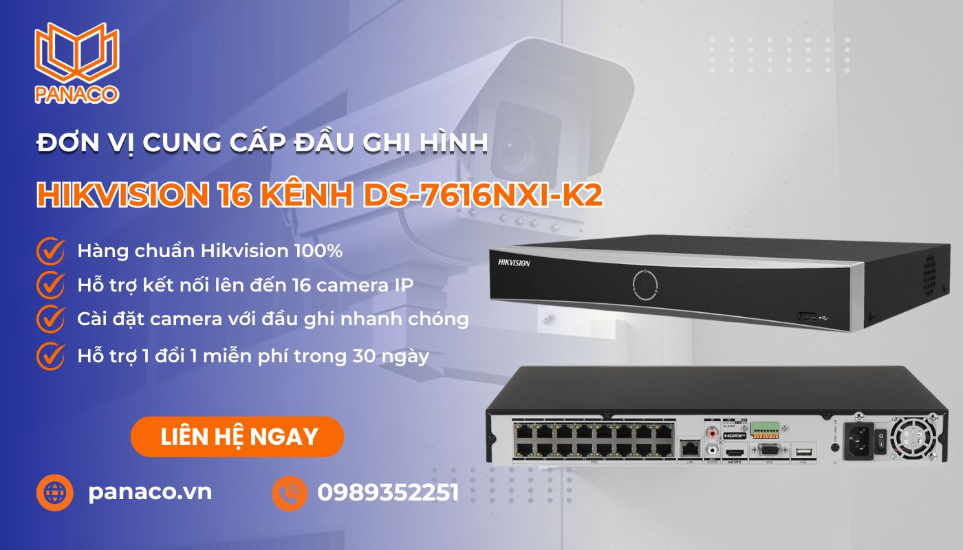 Liên hệ đặt mua đầu ghi hình Hikvision 16 kênh DS-7616NXI-K2 tại PANACO