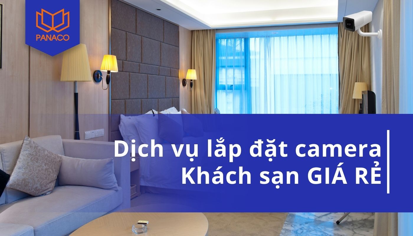 Dịch vụ lắp đặt camera khách sạn Giá Rẻ