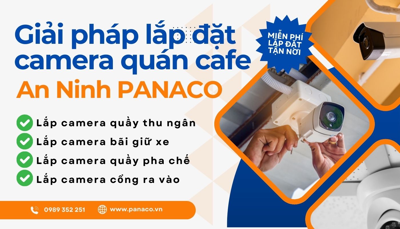 Tư vấn lắp đặt camera cho quán cafe tại PANACO