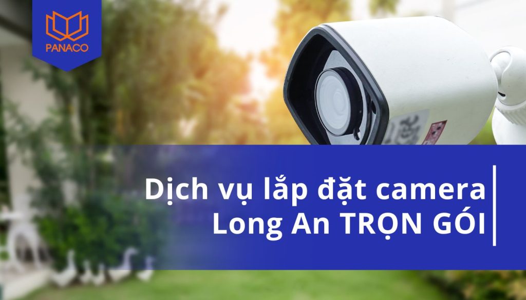 Dịch vụ lắp đặt camera tại Long An TRỌN GÓI