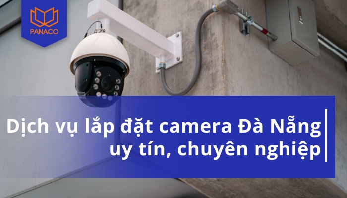 dịch vụ lắp đặt camera Đà Nẵng trọn gói