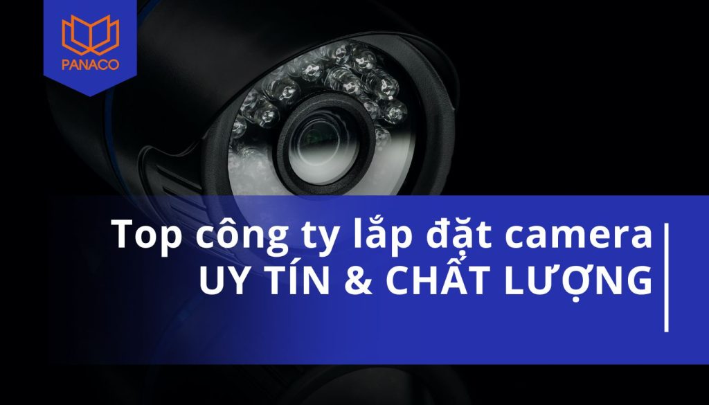 TOP 15 công ty lắp đặt camera uy tín