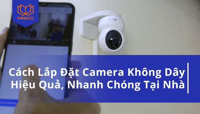 hướng dẫn cách lắp đặt camera không dây wifi