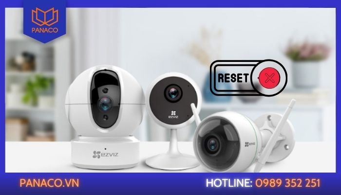 Những nguyên nhân không thể reset camera ezviz về ban đầu