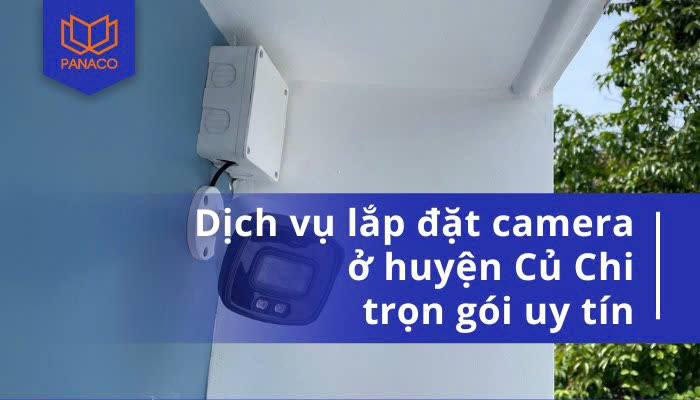 Dịch vụ lắp đặt camera ở huyện Củ Chi trọn gói