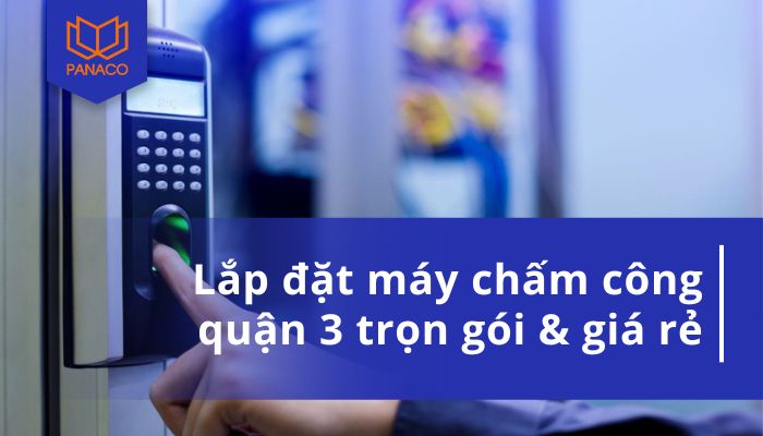 Lắp đặt máy chấm công quận 3