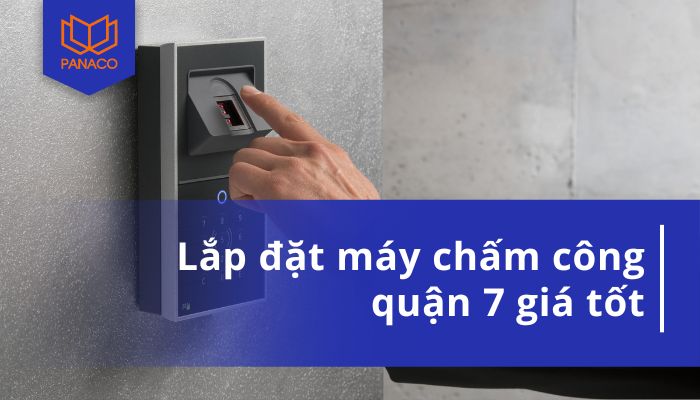 Lắp đặt máy chấm công quận 7