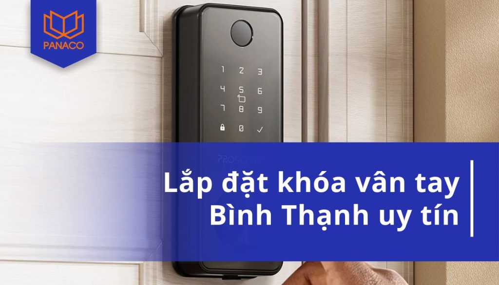 PANACO chuyên lắp đặt khoá vân tay Bình Thạnh giá tốt