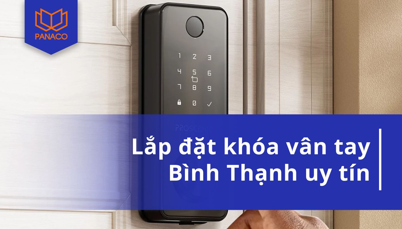 PANACO chuyên lắp đặt khoá vân tay Bình Thạnh giá tốt