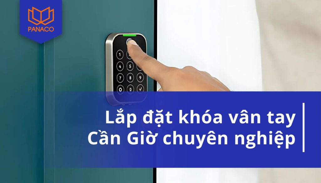 lắp đặt khoá vân tay Cần Giờ giá tốt