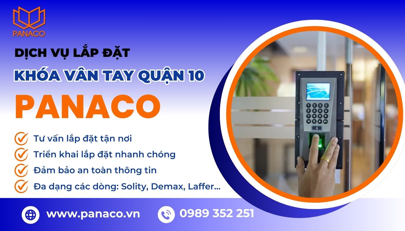 PANACO - Đơn vị lắp đặt khóa vân tay quận 10 uy tín, chuyên nghiệp