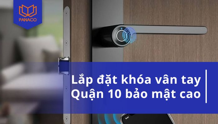 Lắp đặt khóa vân tay quận 10