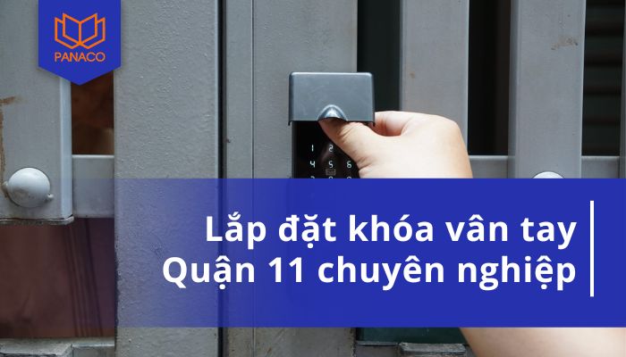Lắp đặt khóa vân tay quận 11