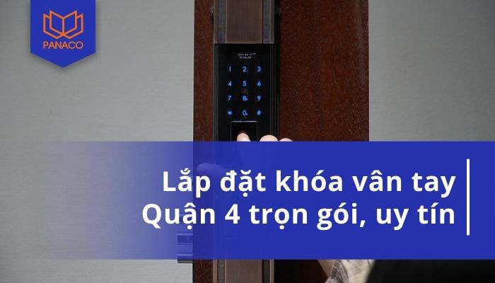 Lắp đặt khóa vân tay quận 4