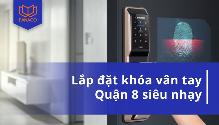 Lắp đặt khóa vân tay quận 8