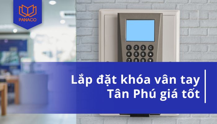 Lắp đặt khóa vân tay Tân Phú