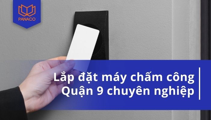 Lắp đặt máy chấm công Quận 9
