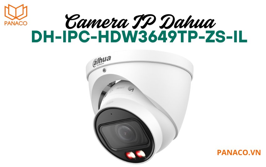 Sỉ/lẻ camera IP Dahua DH-IPC-HDW3649TP-ZS-IL