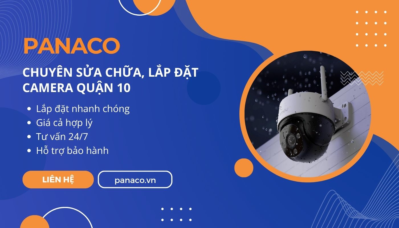 Lắp đặt camera quận 10 nhanh chóng tại PANACO