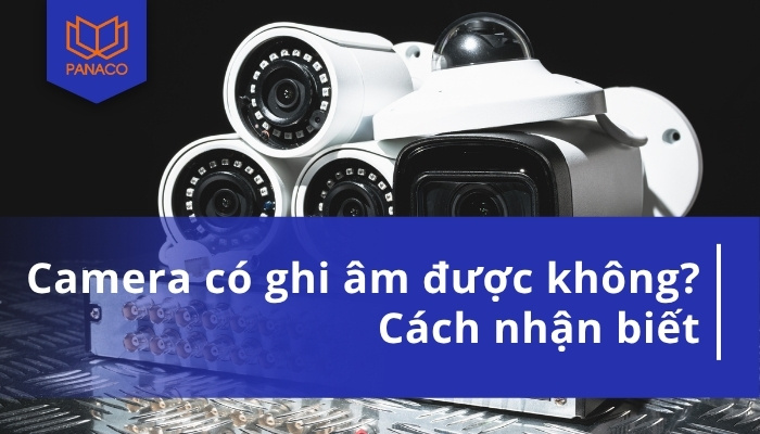 Nhận biết camera có ghi âm