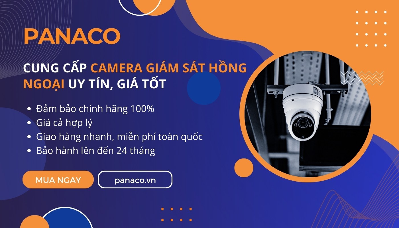 PANACO cung cấp các mẫu camera giám sát hồng ngoại uy tín, giá tốt