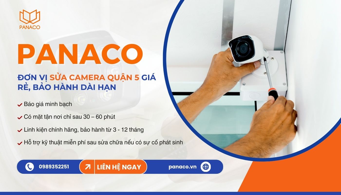 Panaco nhận sửa chữa camera tại quận 5 nhanh chóng