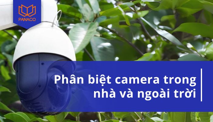 Camera trong nhà và ngoài trời