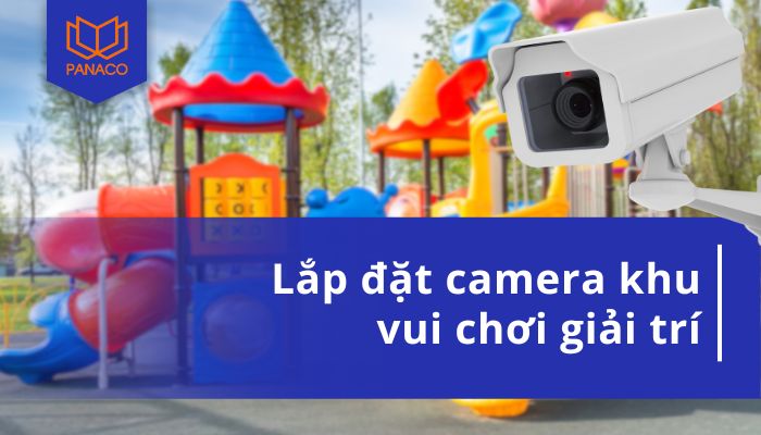 Lắp đặt camera khu vui chơi