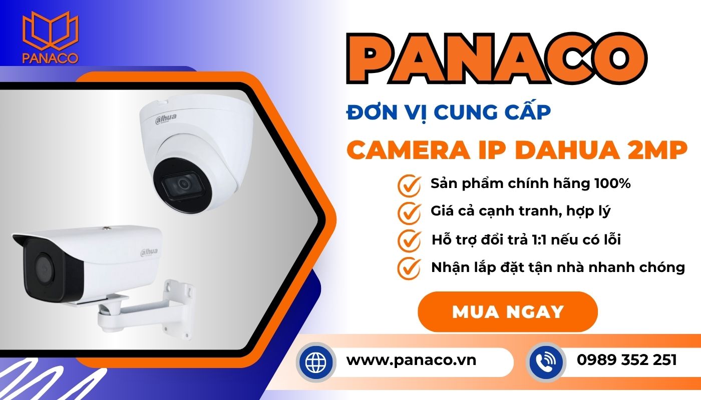 Đặt mua các mẫu camera Dahua 2MP IP chính hãng, giá rẻ tại PANACO