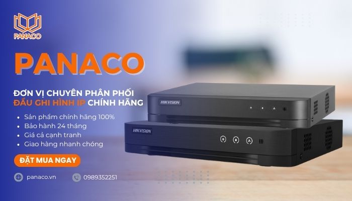 Mua dau ghi hinh camera IP chính hãng, giá tốt tại PANACO