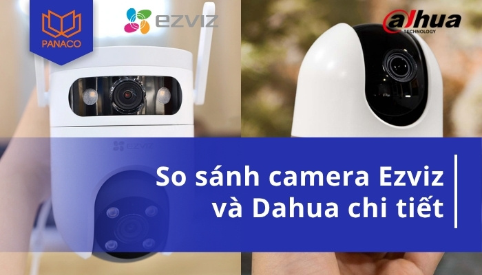 So sánh camera Ezviz và Dahua