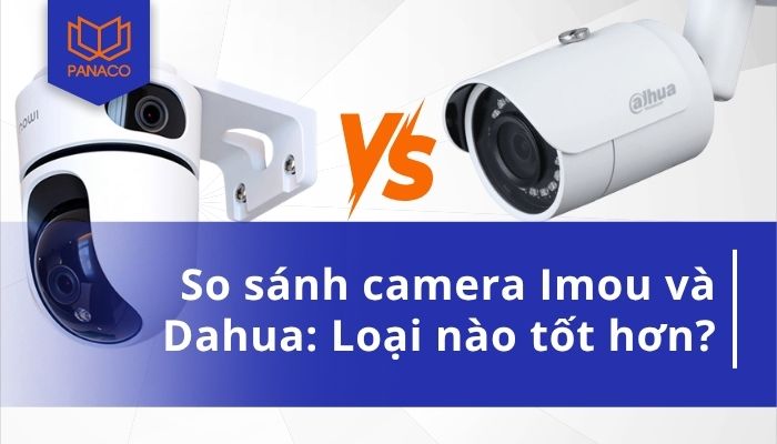 So sánh camera Imou và Dahua