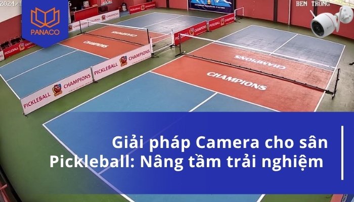 Lắp đặt camera sân Pickleball