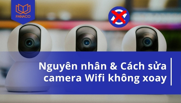Camera Wifi không xoay được