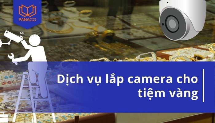 lắp camera cho tiệm vàng
