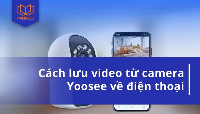 cách lưu video từ camera Yoosee về điện thoại