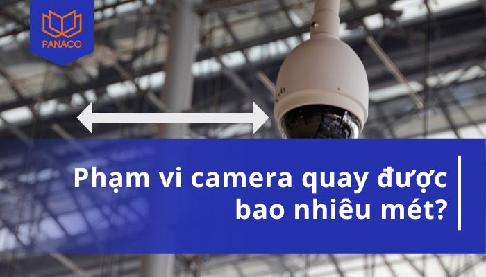 Camera quay được bao nhiêu mét