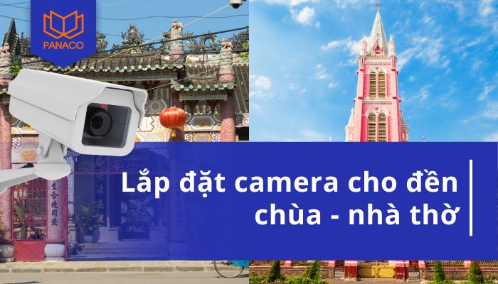 lắp camera cho nhà chùa - nhà thờ